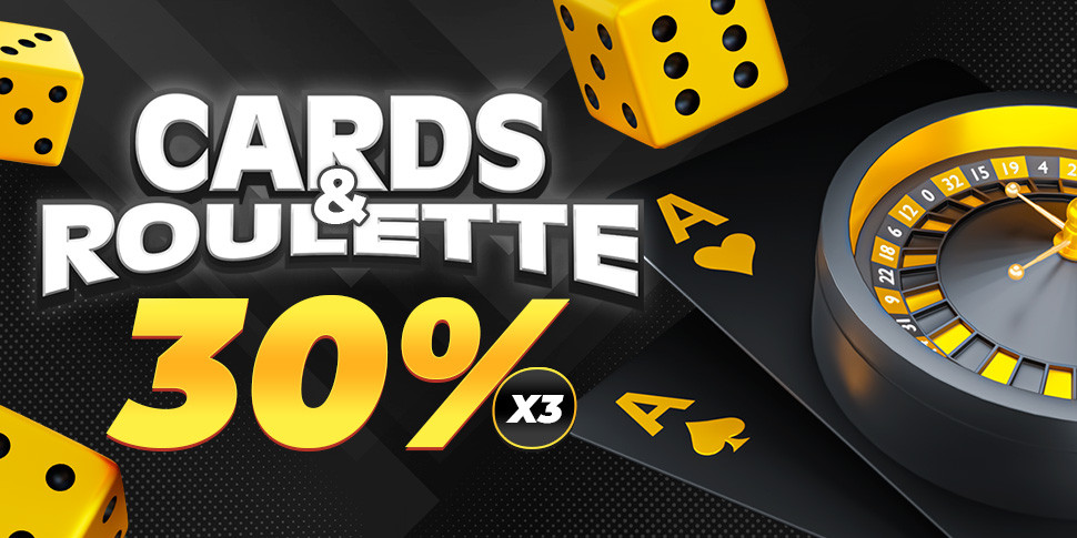 Enjoy a Triple 30% Bonus on Cards and Roulette!